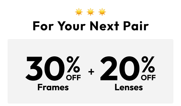 20% off Frames + 30% off Lenses