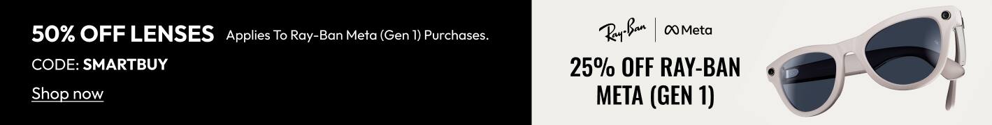 25% OFF RAY-BAN META (GEN 1) 50% OFF LENSES