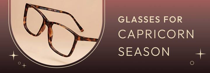 Glasses for Capricorn season