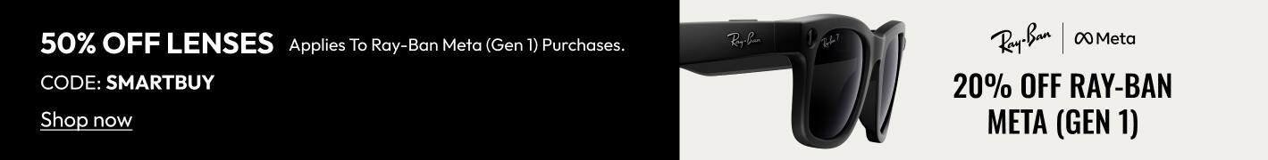 20% OFF RAY-BAN META (GEN 1) 50% OFF LENSES