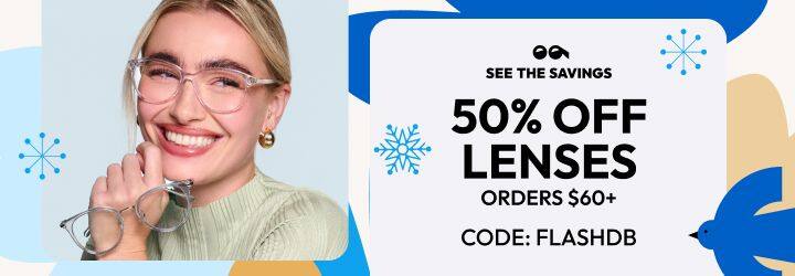 50% OFF Lenses ORDERS $60+