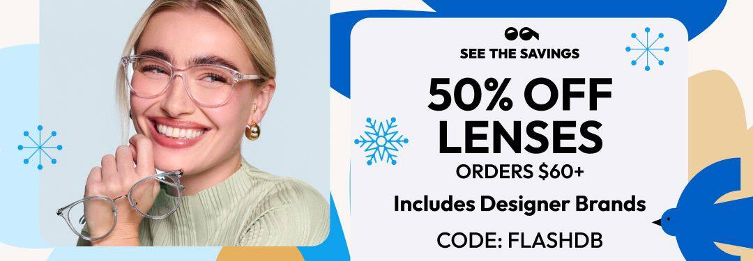 50% OFF Lenses ORDERS $60+