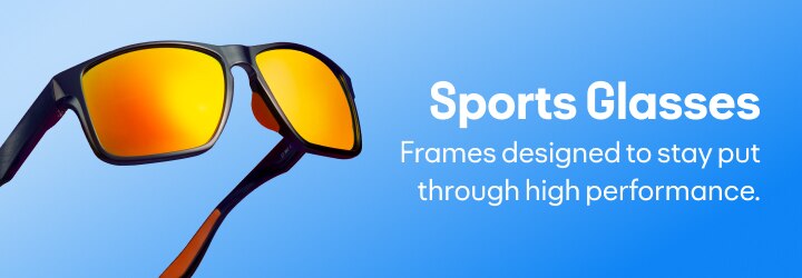Sports Glasses  Frames specially designed for movement. Lightweight, comfortable, and most important