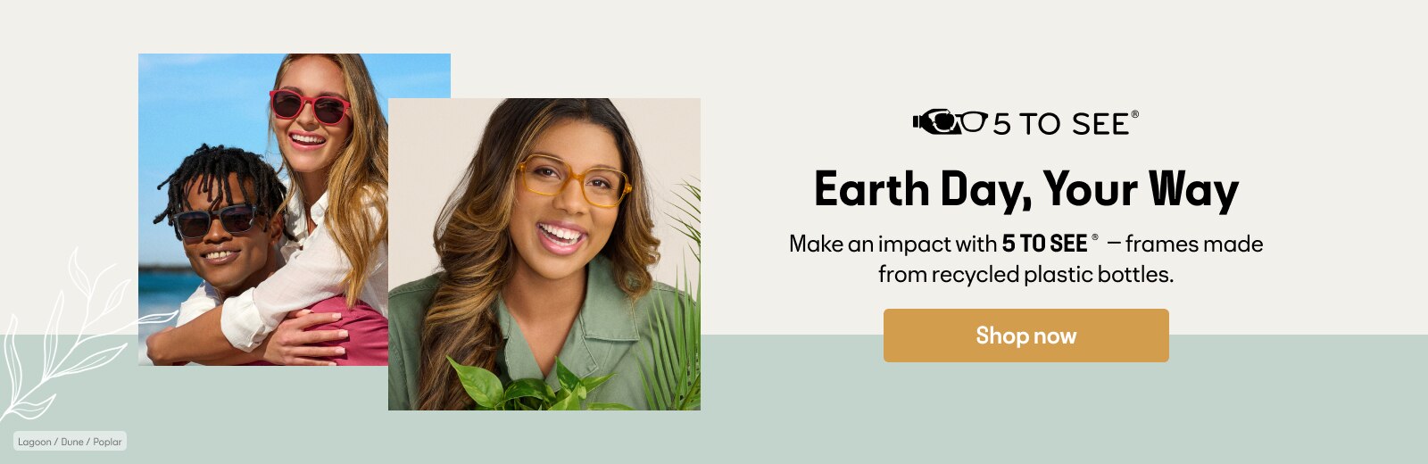 Make an impact with 5 TO SEE® — frames made from recycled plastic bottles.