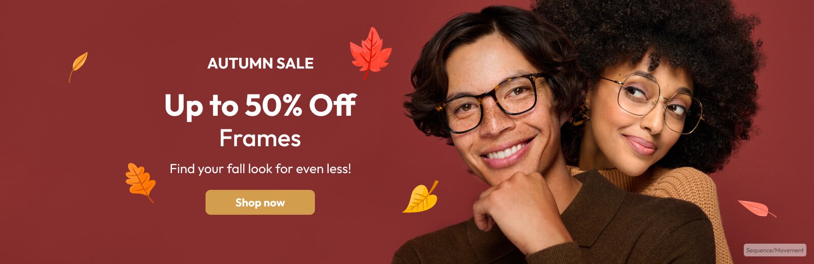 Up to 50% Off Frames Find your fall look for even less!
