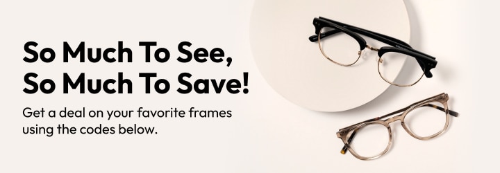 So much to see, so much to save! Get a deal on your favorite frames using the codes below.