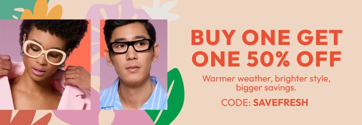 BUY ONE GET ONE 50% OFF Warmer weather, brighter style, bigger savings. Code: SAVEFRESH