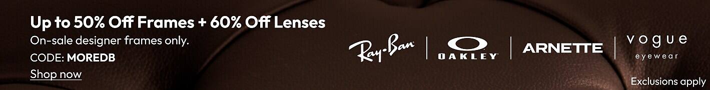 Up to 50% Off Frames + 60% Off Lenses On sale designer eyeglasses CODE: MOREDB