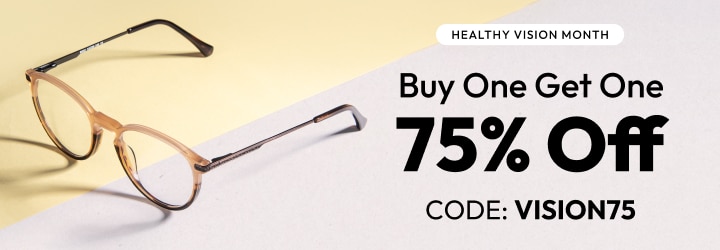 HEALTHY VISION MONTH Buy One Get One 75% Off CODE: VISION75