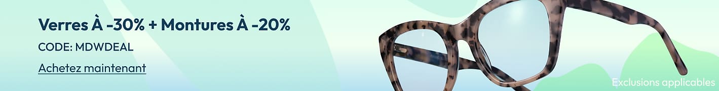 Verres À -30% + Montures À -20% CODE: MDWDEAL