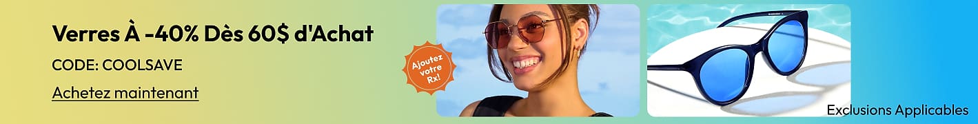 Verres À -40% Dès 60$ d'Achat CODE: COOLSAVE