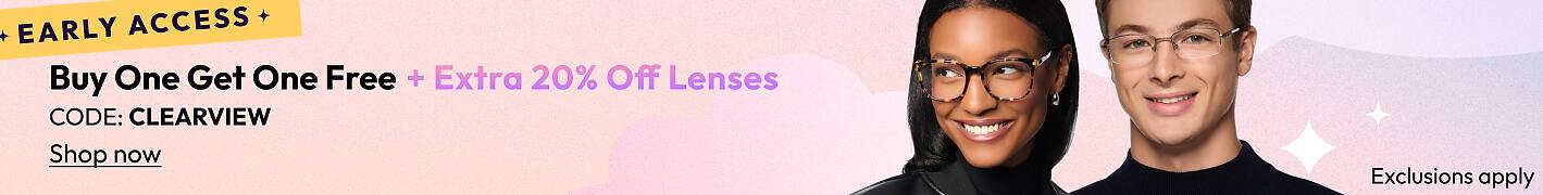Buy One Get One Free+Extra 20% off Lenses-CODE: CLEARVIEW