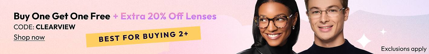 Buy One Get One Free + Extra 20% Off Lenses CODE:CLEARVIEW