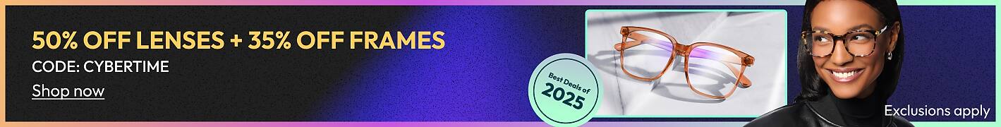 50% Off Lenses + 35% Off Frames CODE: CYBERTIME