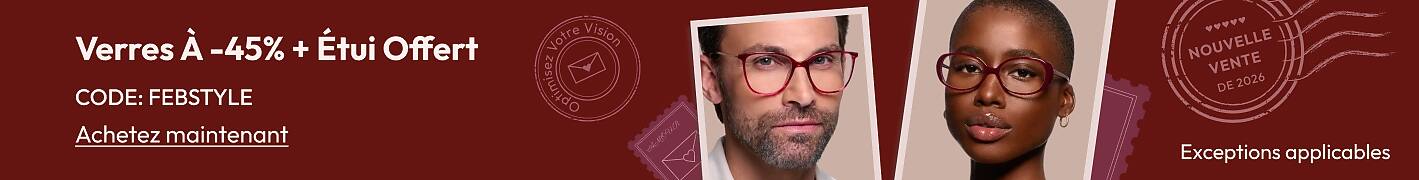 Verres À -45% + Étui Offert CODE: FEBSTYLE