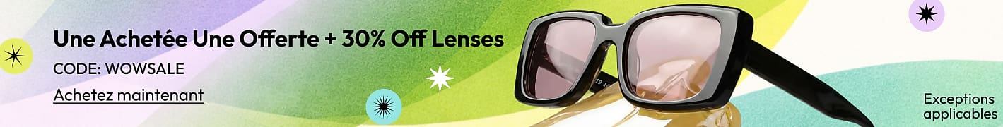 Une Achetée Une Offerte + 30% Off Lenses CODE: WOWSALE