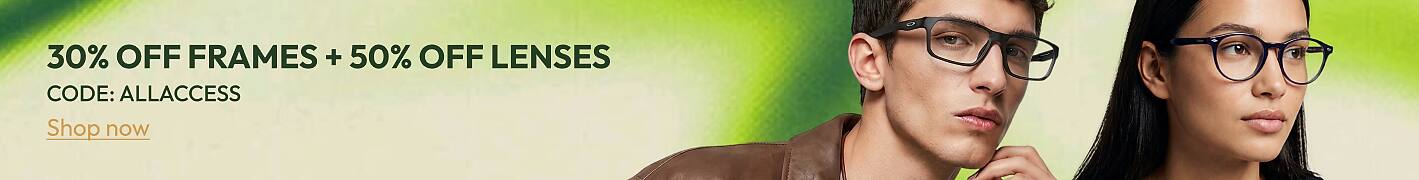 30% OFF FRAMES + 50% OFF LENSES CODE: ALLACCESS